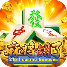 21bit casino bonuses