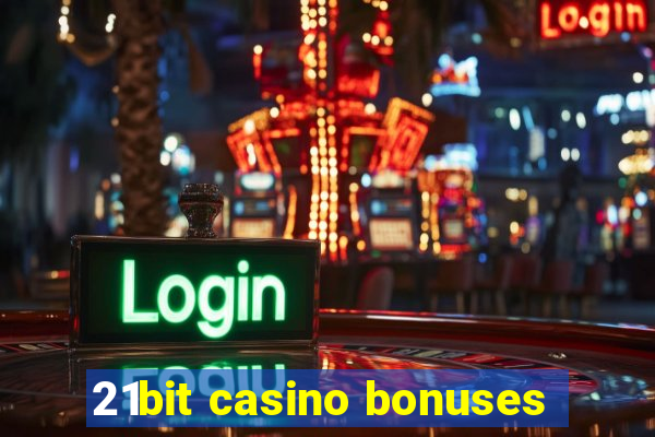 21bit casino bonuses