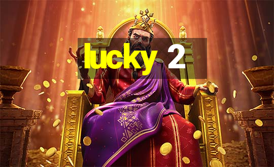 lucky 2