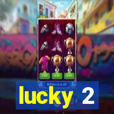 lucky 2