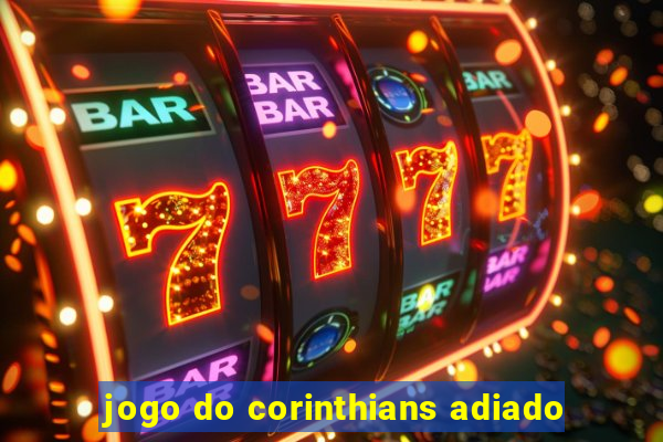 jogo do corinthians adiado