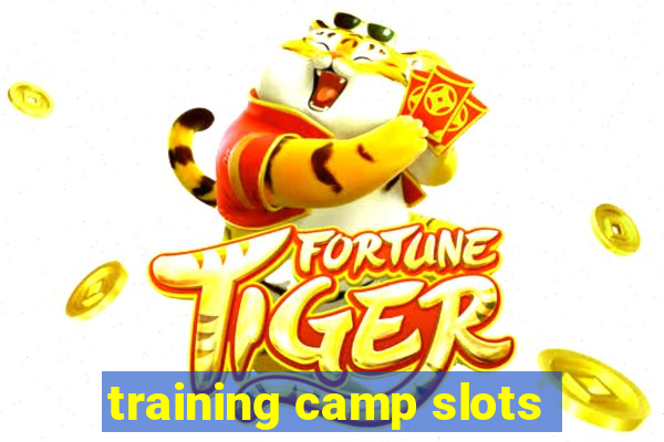 training camp slots