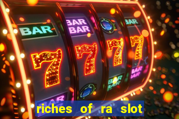 riches of ra slot slot free play