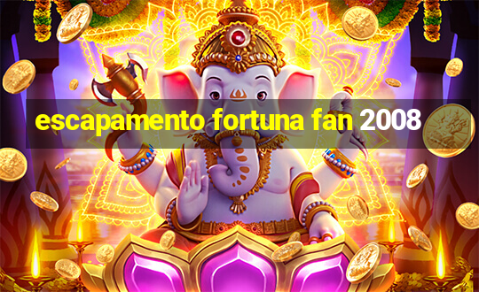 escapamento fortuna fan 2008