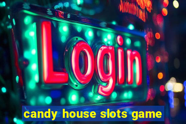 candy house slots game