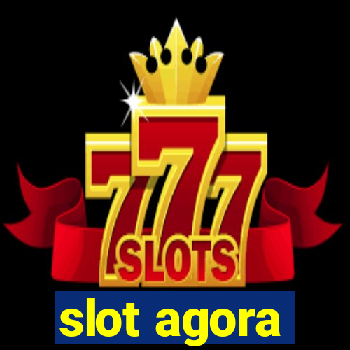 slot agora