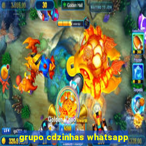 grupo cdzinhas whatsapp