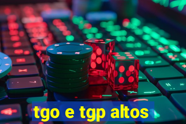 tgo e tgp altos