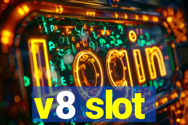 v8 slot