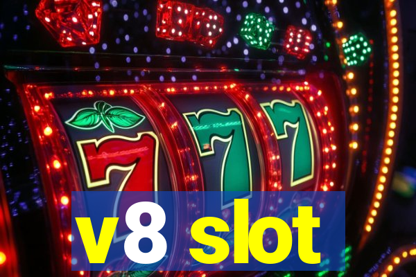 v8 slot