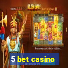 5 bet casino