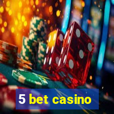 5 bet casino