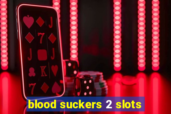 blood suckers 2 slots