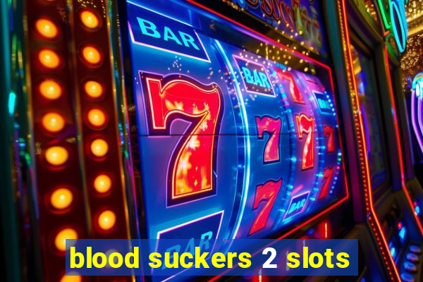 blood suckers 2 slots