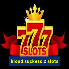 blood suckers 2 slots