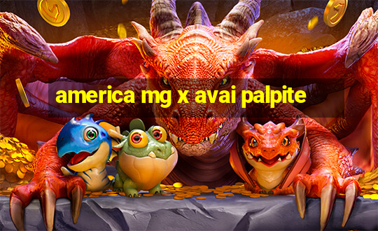 america mg x avai palpite