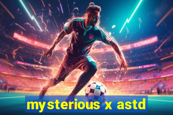 mysterious x astd