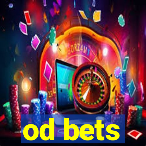 od bets