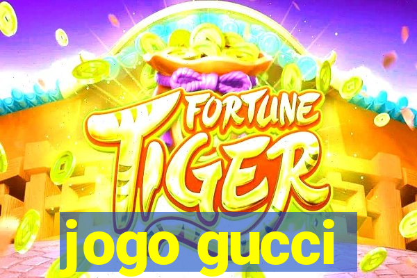 jogo gucci