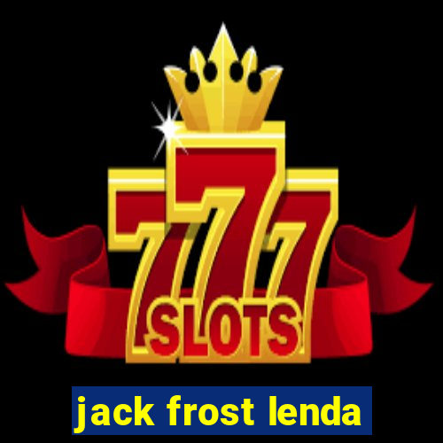 jack frost lenda