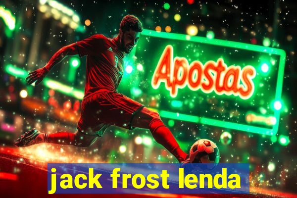 jack frost lenda