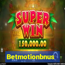 Betmotionbnus