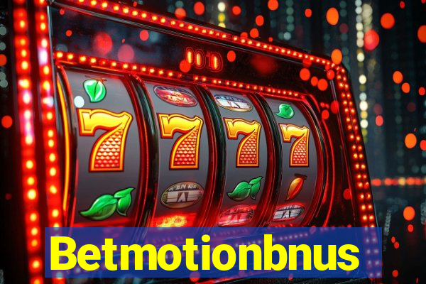 Betmotionbnus