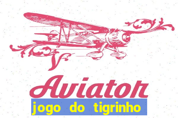 jogo do tigrinho minimo 5 reais