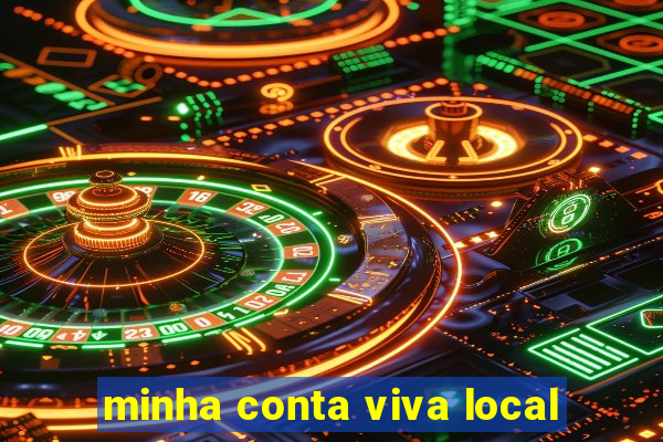 minha conta viva local