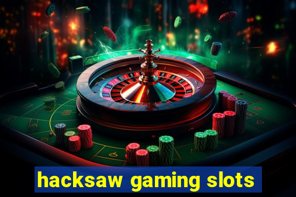 hacksaw gaming slots