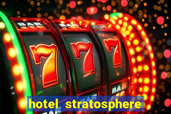 hotel stratosphere hotel casino