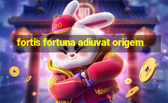 fortis fortuna adiuvat origem