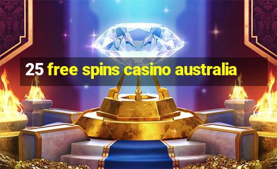 25 free spins casino australia