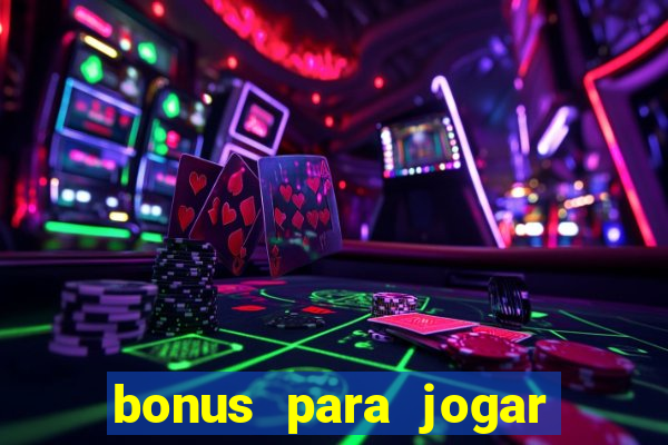 bonus para jogar sem deposito