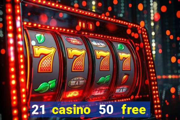 21 casino 50 free spins narcos