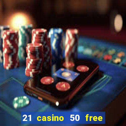 21 casino 50 free spins narcos