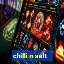 chilli n salt