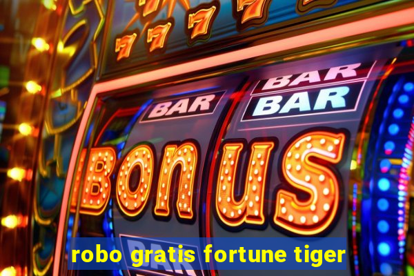 robo gratis fortune tiger