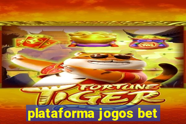 plataforma jogos bet