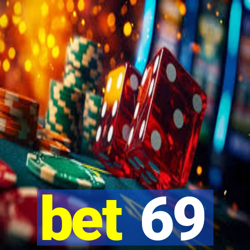 bet 69