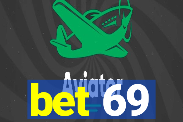 bet 69