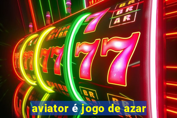 aviator é jogo de azar