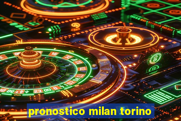 pronostico milan torino