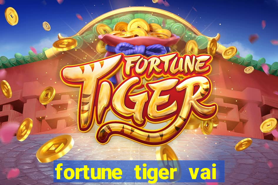 fortune tiger vai de bet