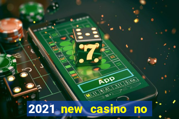 2021 new casino no deposit bonus