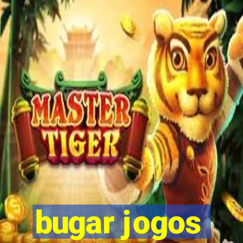 bugar jogos