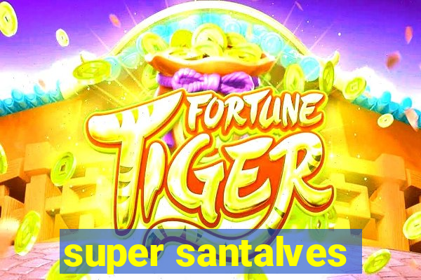 super santalves