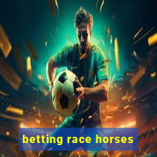 betting race horses