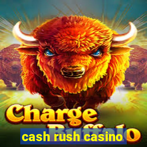 cash rush casino