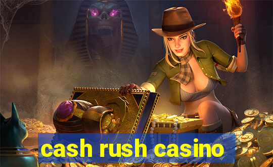 cash rush casino